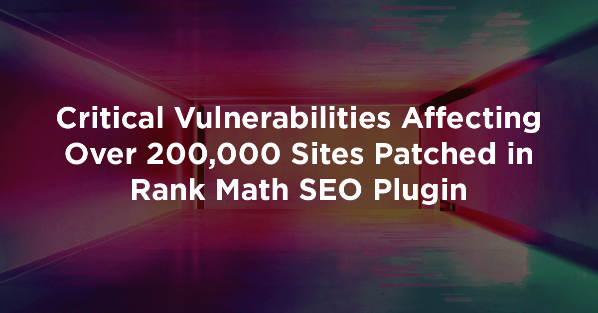 Critical Vulnerabilities Affecting Over 200,000 Sites Patched in Rank Math SEO Plugin