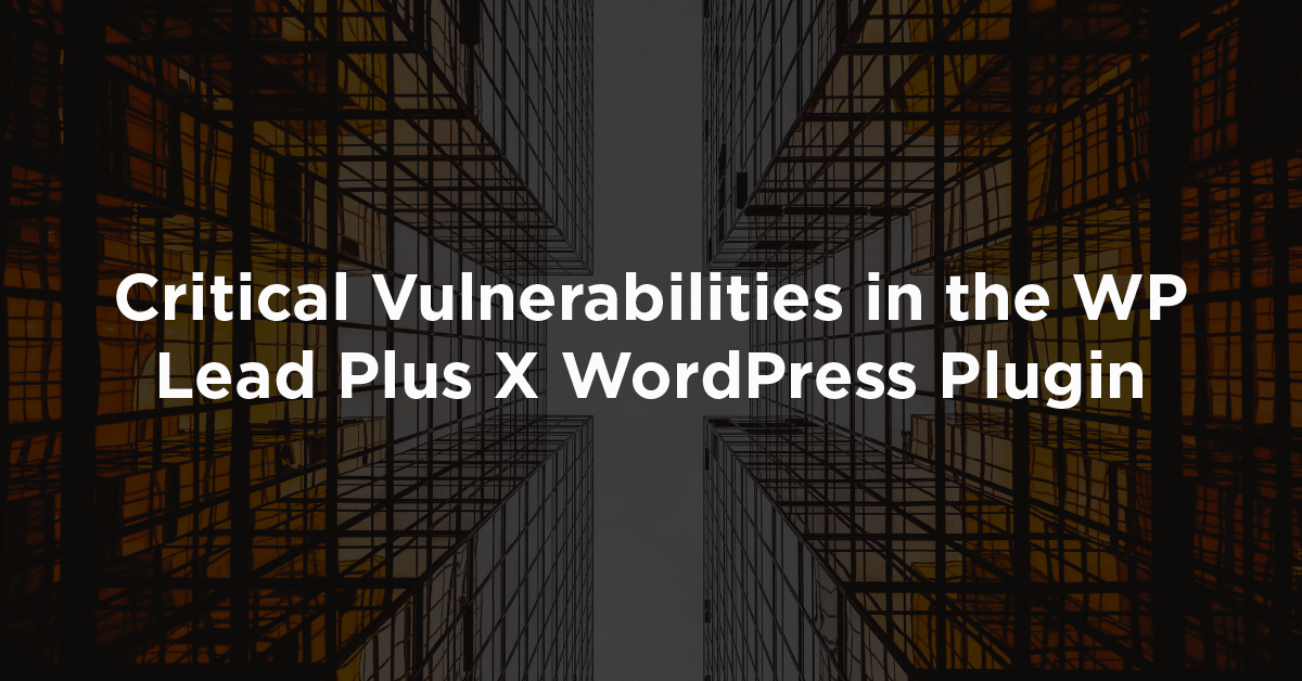 WP Lead Plus X Plugin Vulnerabilities