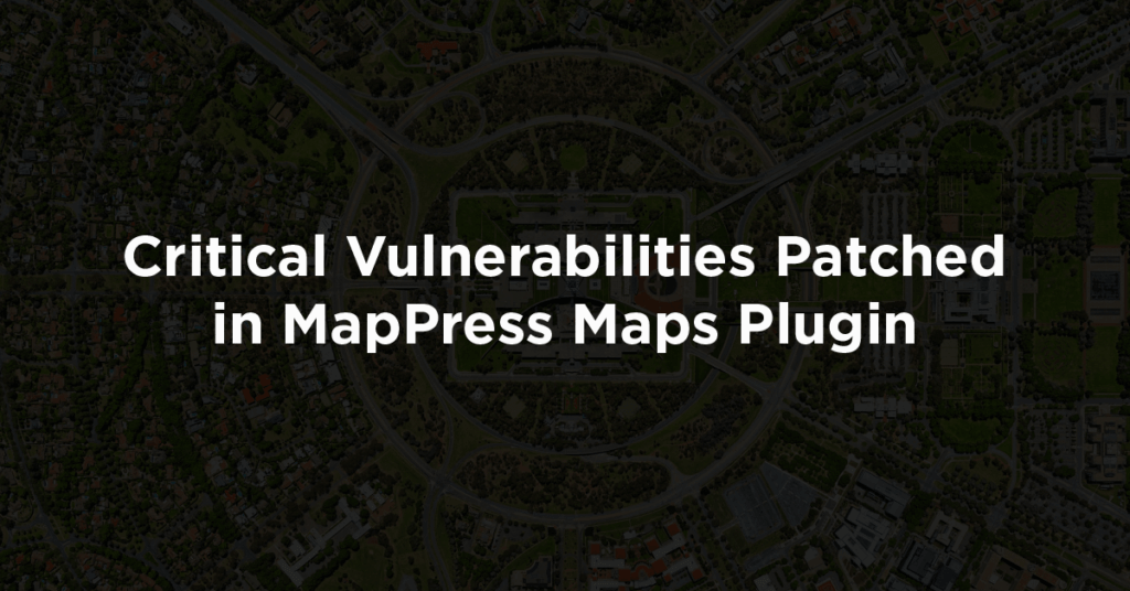 Critical Vulnerabilities Patched in MapPress Maps Plugin