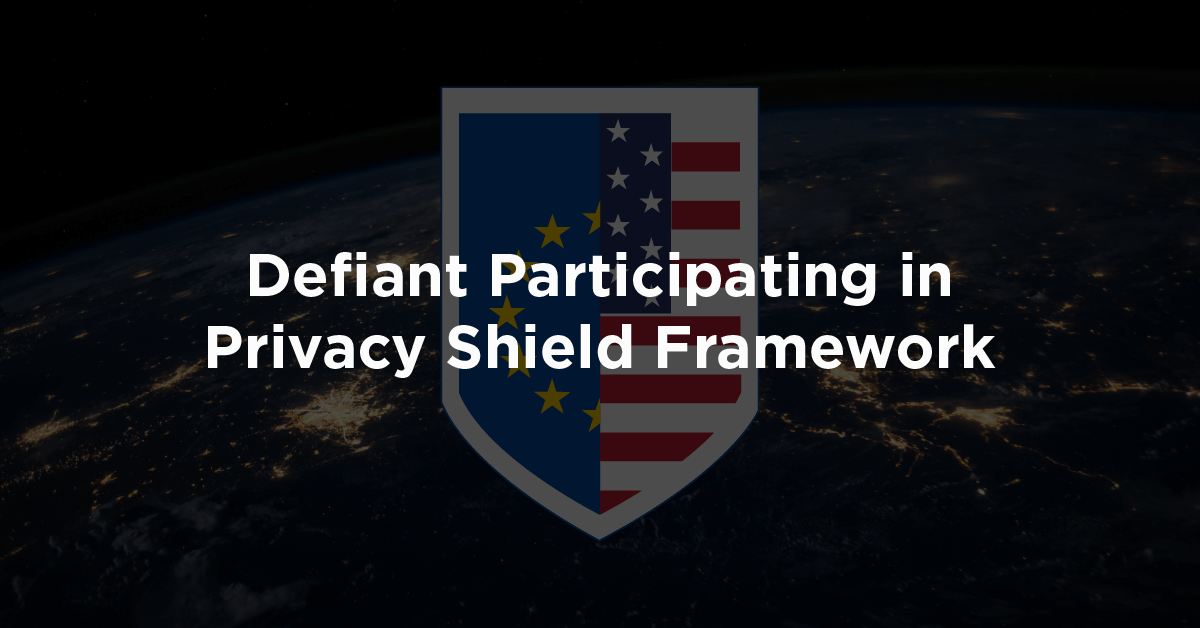 Defiant Participating in Privacy Shield Framework