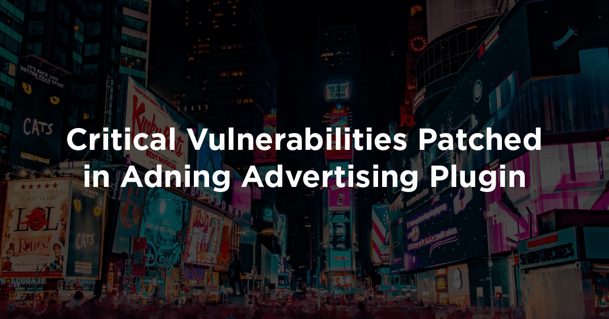 Critical Vulnerabilities Patched in Adning Advertising Plugin Feature Image