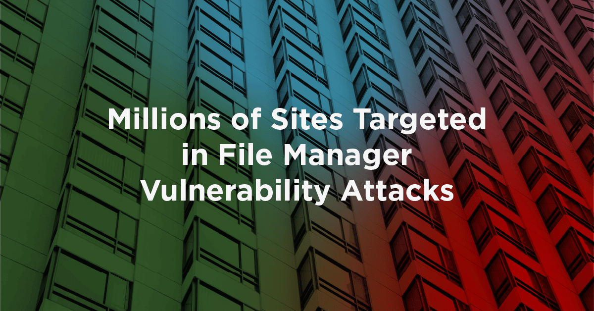 Milloins of Sites Targeted in File Manager Attacks Feature Image