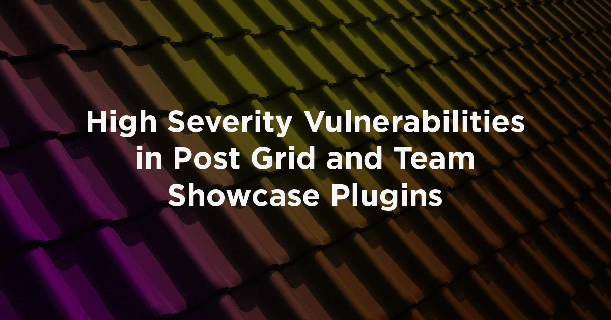 High Severity Vulnerabilities in post grid and team showcase plugins feature image