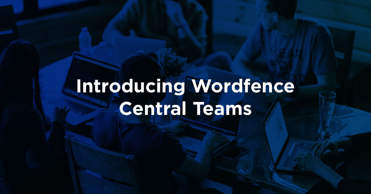 Introducing Wordfence Central Teams