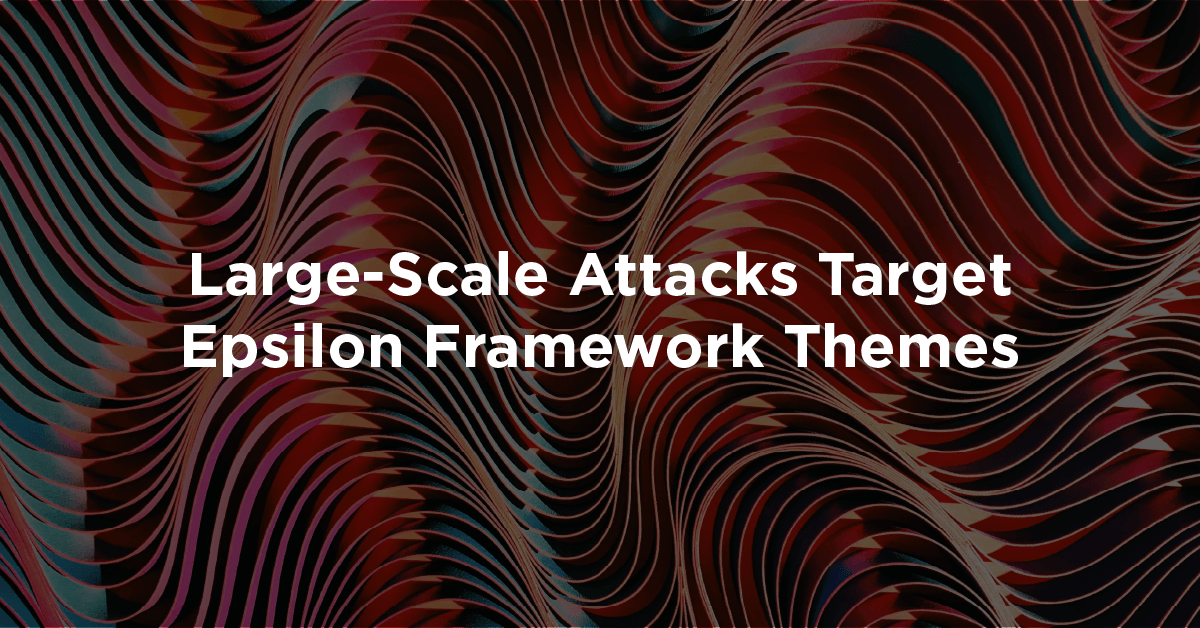 Large Scale Attacks Target Epsilon Framework Themes feature image
