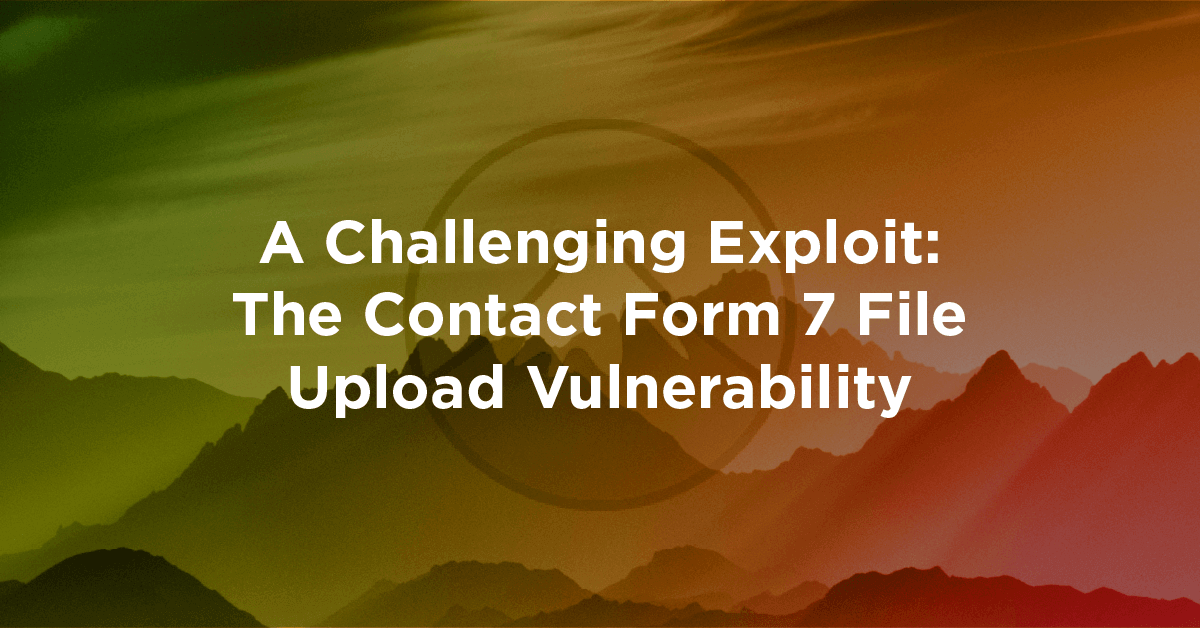 A Challenging Exploit: The Contact Form 7 Vulnerability