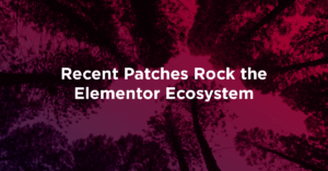 Featured Image with text Recent Patches Rock the Elementor Ecosystem