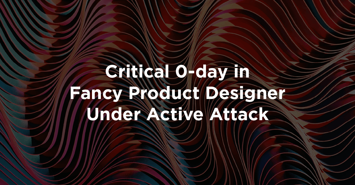 Critical 0-day in Fancy Product Designer Under Active Attack Featerud Image (Text on rippled background)