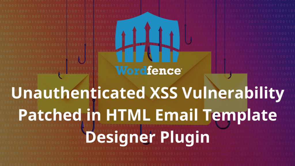 Unauthenticated XSS Vulnerability Patched in HTML Email Template