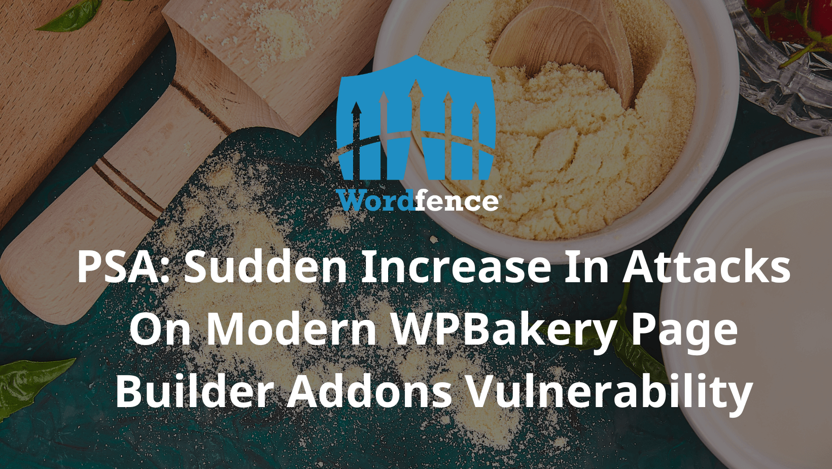 PSA Sudden Increase In Attacks On Modern WPBakery Page Builder Addons Vulnerability