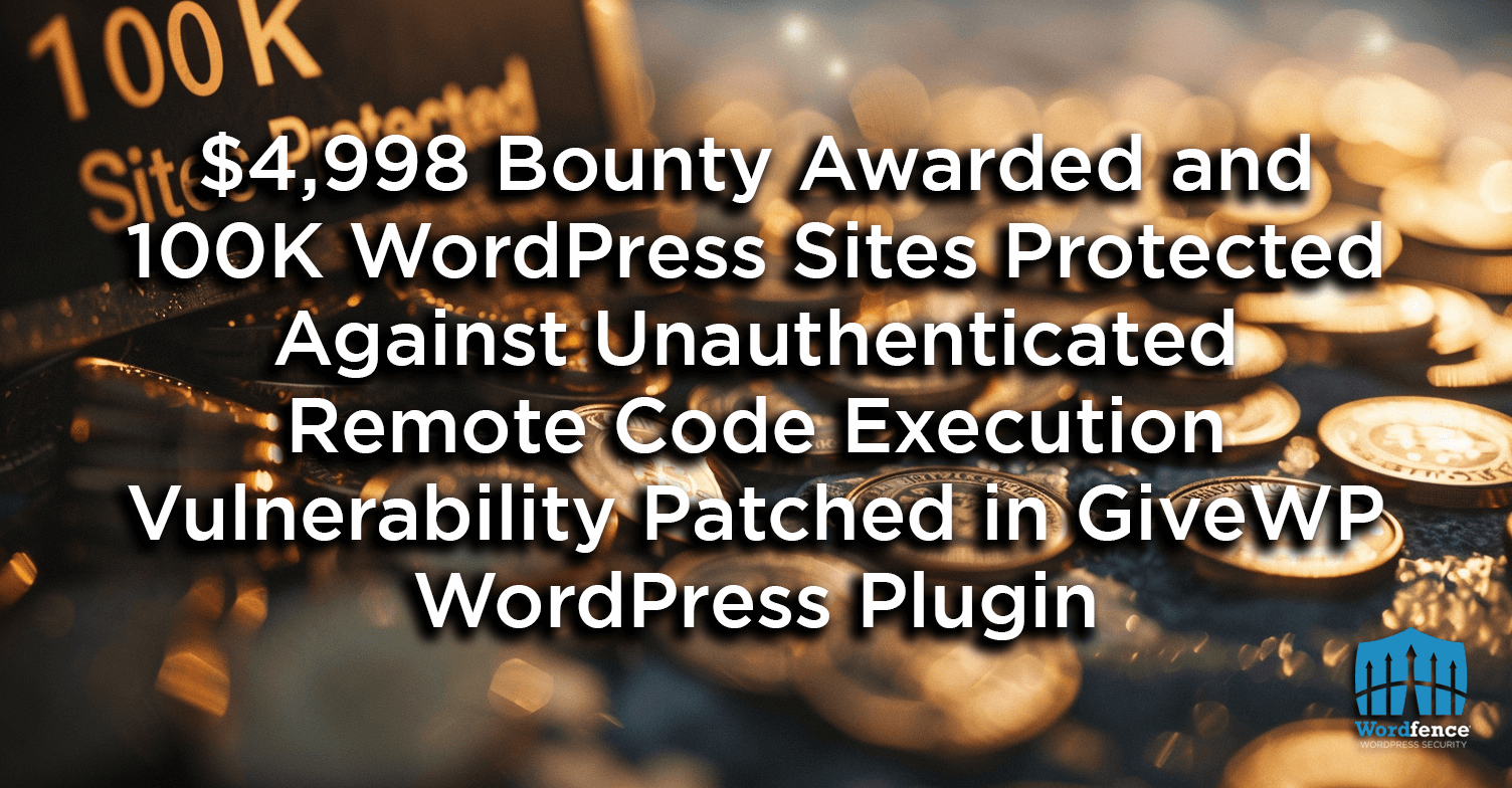 $4,998 Bounty Awarded and 100,000 WordPress Sites Protected Against ...