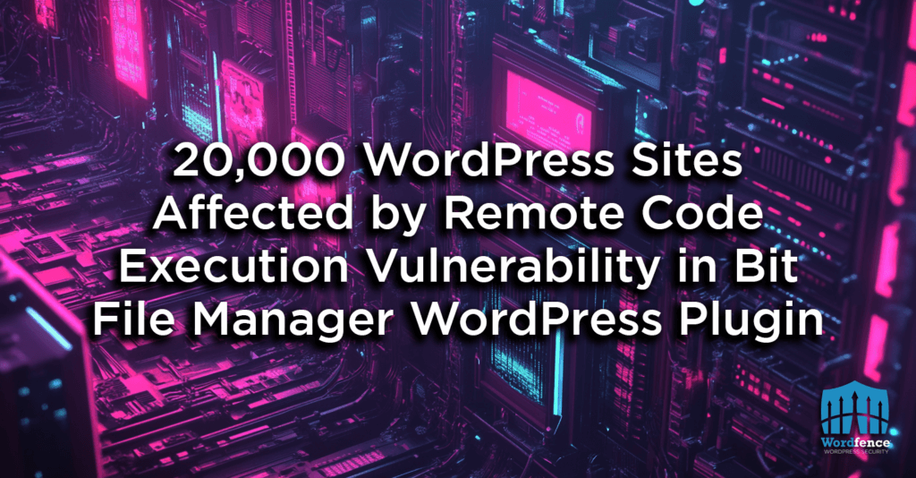 20,000 WordPress Sites Affected by Remote Code Execution Vulnerability ...