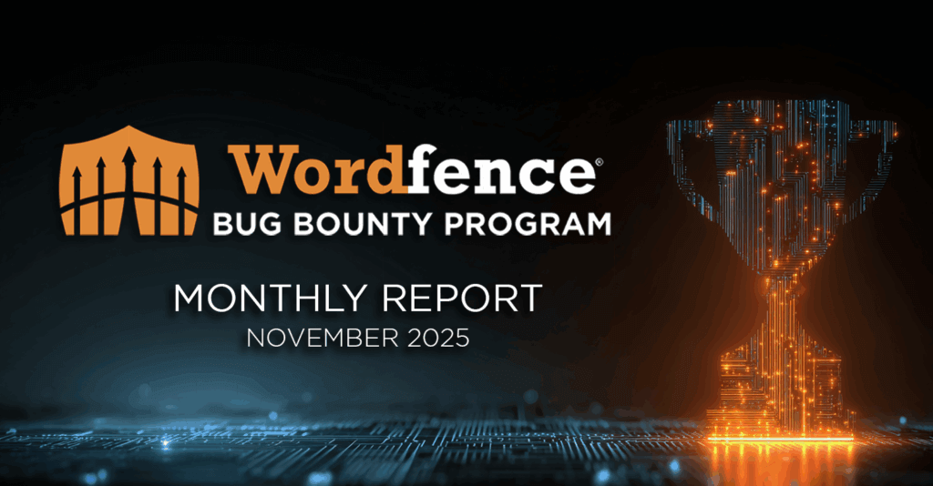 Wordfence Bug Bounty Program Monthly Report – November 2025 