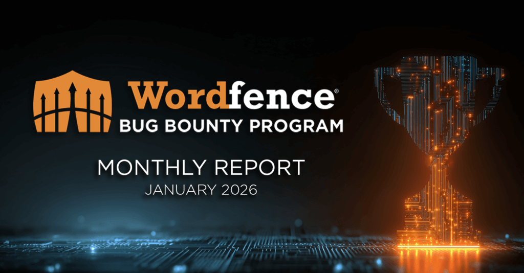 Wordfence Bug Bounty Program Monthly Report – January 2026