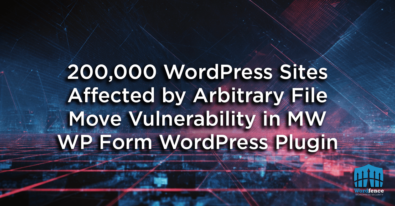 200,000 WordPress Sites Affected by Arbitrary File Move Vulnerability in MW WP Form WordPress Plugin