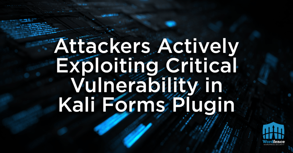 Attackers Actively Exploiting Critical Vulnerability in Kali Forms Plugin 