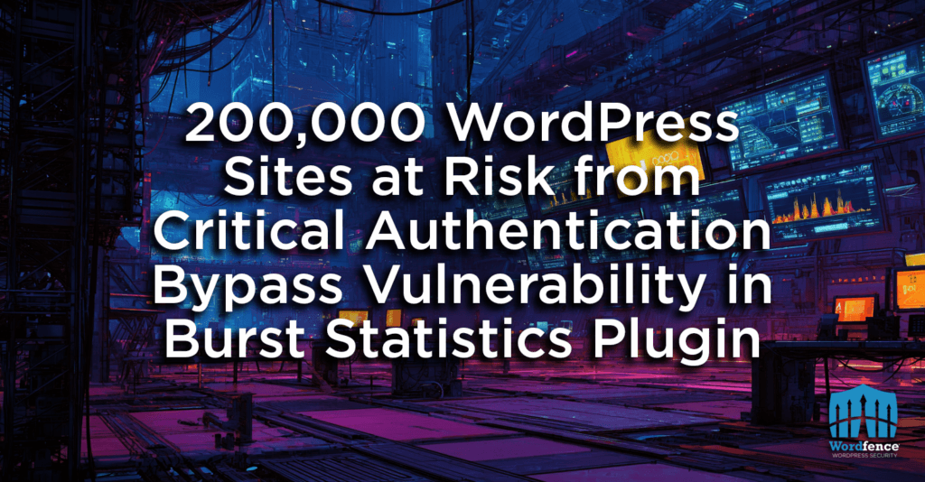 200,000 WordPress Sites at Risk from Critical Authentication Bypass Vulnerability in Burst Statistics Plugin 