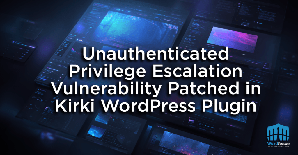 Unauthenticated Privilege Escalation Vulnerability Patched in Kirki WordPress Plugin 