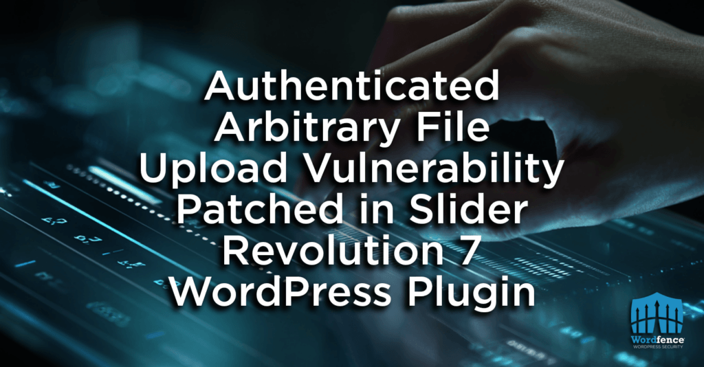 Authenticated Arbitrary File Upload Vulnerability Patched in Slider Revolution 7 WordPress Plugin 