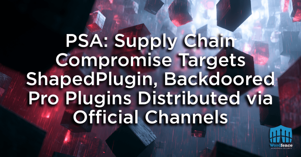 PSA: Supply Chain Compromise Targets ShapedPlugin, Backdoored Pro Plugins Distributed via Official Channels 