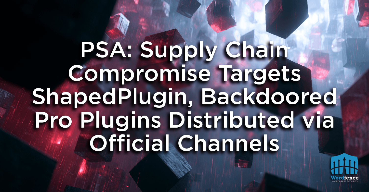 PSA: Supply Chain Compromise Targets ShapedPlugin: Backdoored Pro Plugins Distributed via Official Channels