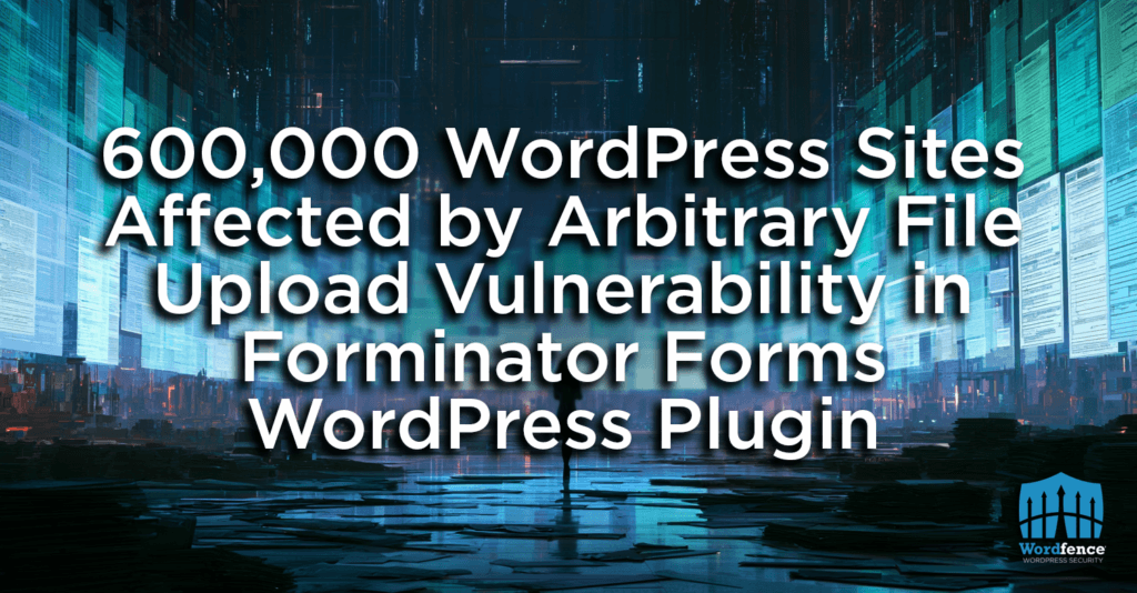 600,000 WordPress Sites Affected by Arbitrary File Upload Vulnerability in Forminator Forms WordPress Plugin 