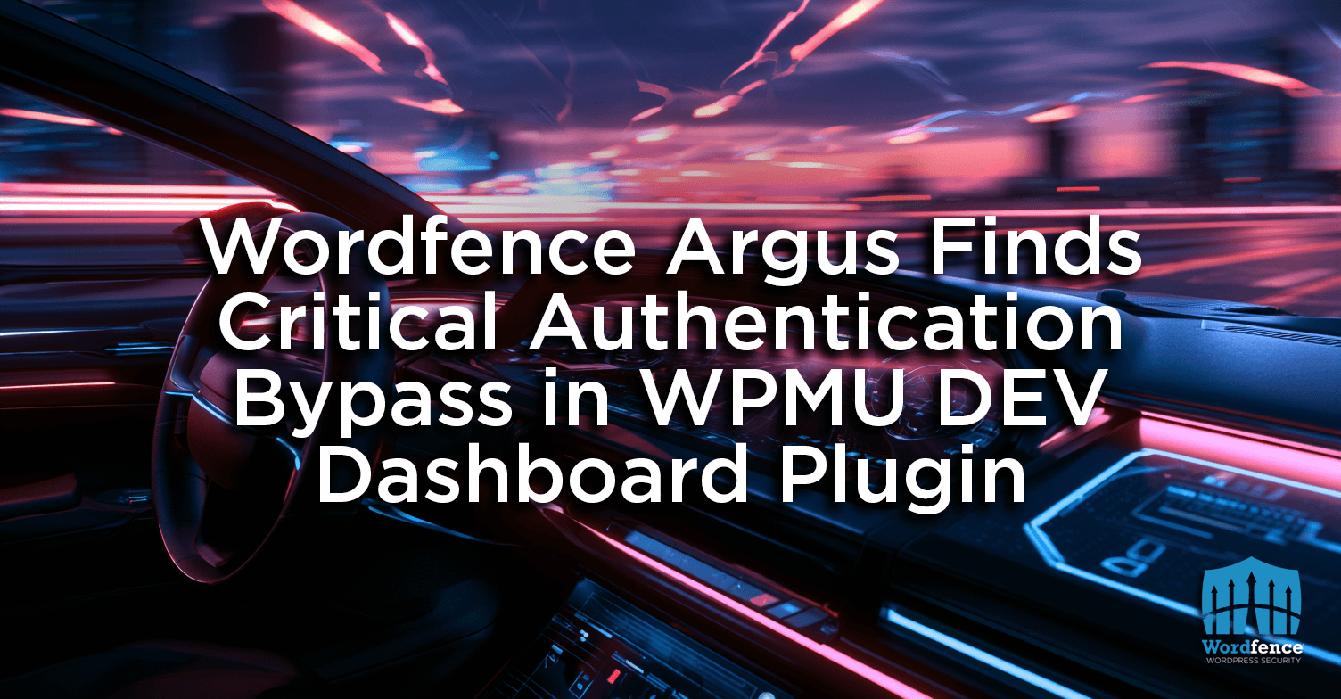 Wordfence Argus Finds Critical Authentication Bypass in WPMU DEV Dashboard Plugin