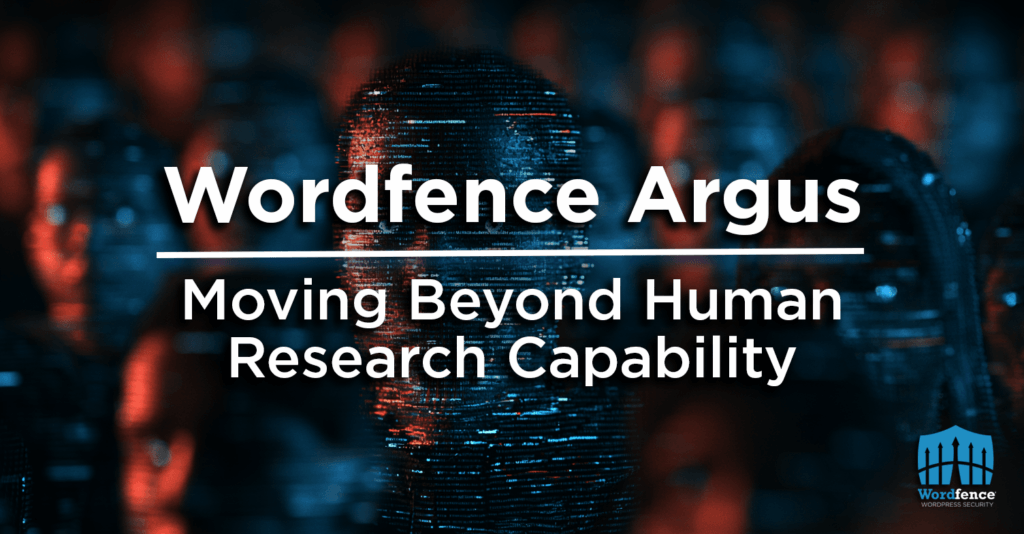 Wordfence Argus: Moving Beyond Human Research Capability 