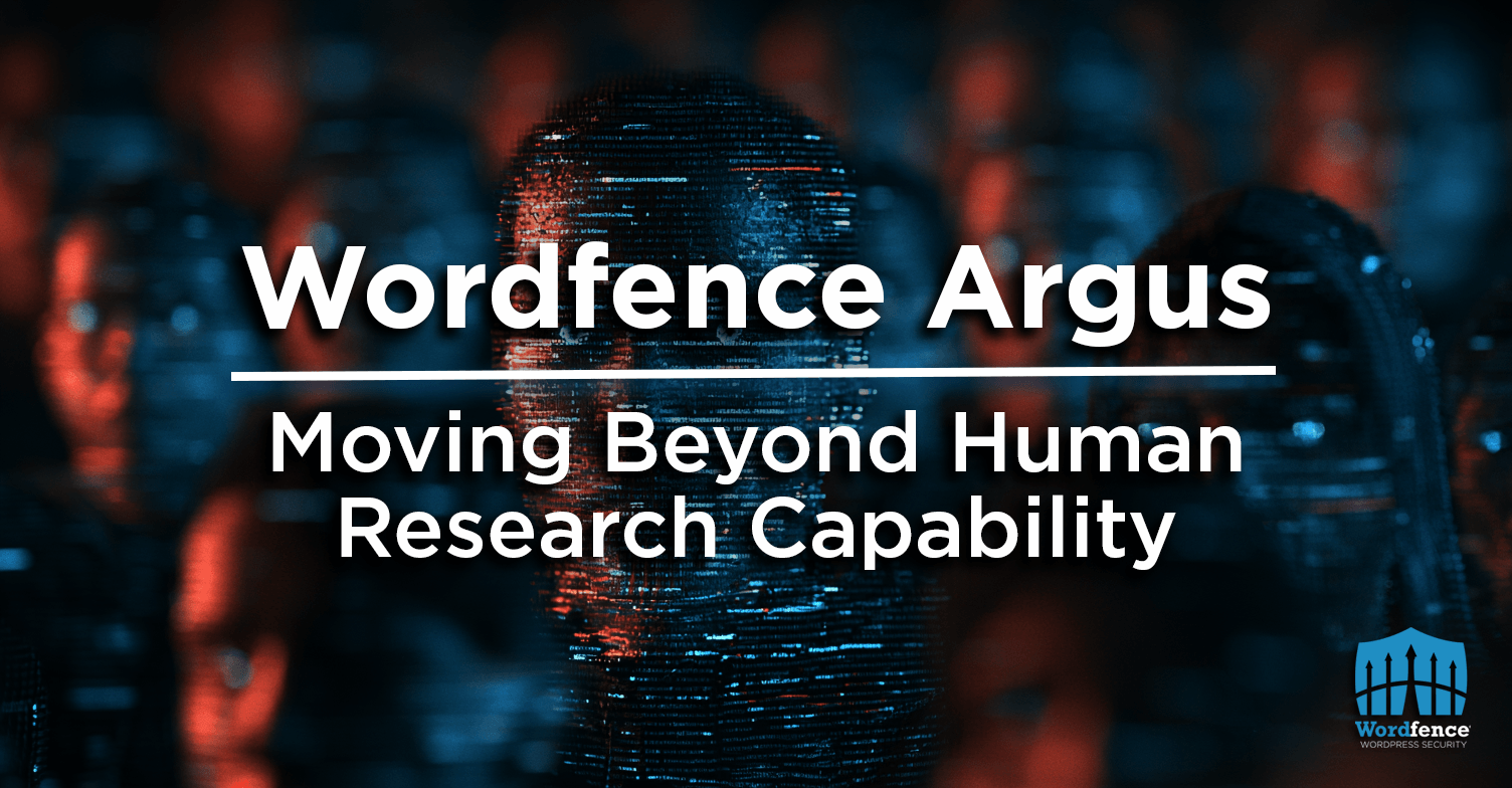Wordfence Argus Moving Beyond Human Research Capability