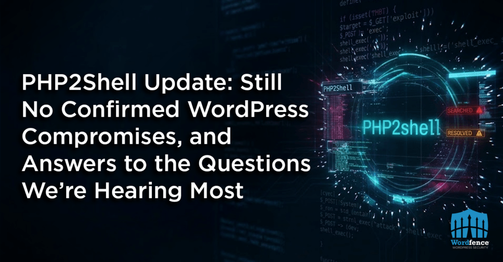 PHP2Shell Update: Still No Confirmed WordPress Compromises, and Answers to the Questions We’re Hearing Most 
