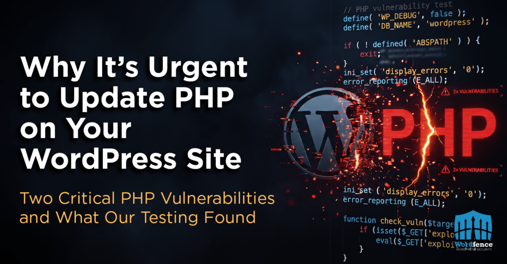 Why It’s Urgent to Update PHP on Your WordPress Site: Two Critical PHP Vulnerabilities and What Our Testing Found 